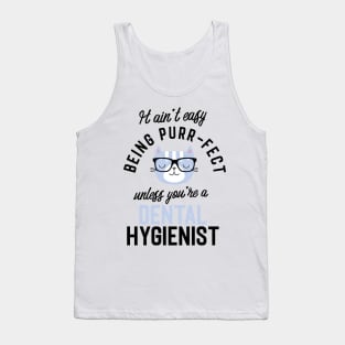 Dental Hygienist Cat Gifts for Cat Lovers - It ain't easy being Purr Fect Tank Top